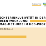 Geschlechterinklusivität in der Softwareentwicklung: GenderMag-Methode im HCD-Prozess