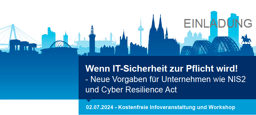 Wenn IT-Sicherheit zur Pflicht wird! - Neue Vorgaben für Unternehmen wie NIS2 und Cyber Resilience Act
