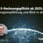 E-Rechnungspflicht ab 2025 - Handlungsempfehlung und Blick in die Praxis