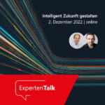 ExpertenTalk „Intelligent Zukunft gestalten“