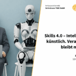 Skills 4.0 – Intelligenz wird künstlich. Verantwortung bleibt menschlich.