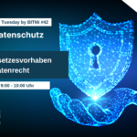 IT-Security Tuesday mit BITMi Mitglied IITR Datenschutz GmbH: EU-Gesetzesvorhaben zum Datenrecht