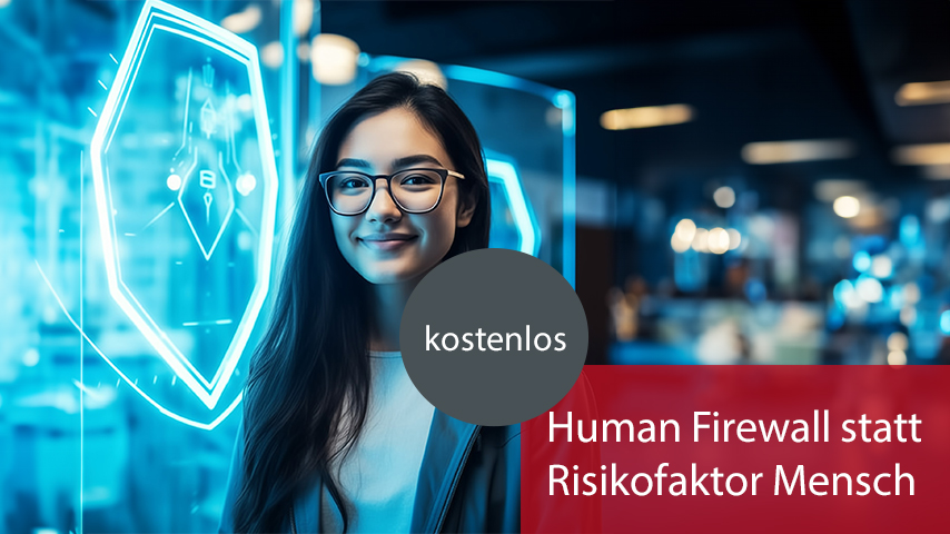 Human Firewall statt Risikofaktor Mensch