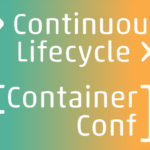 Continuous Lifecycle + ContainerConf - Die Konferenzen für Continuous Delivery, DevOps, Containerisierung und Cloud Native