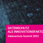 Datenschutz als Innovationsfaktor – Datenschutz Summit 2022 (KIW)